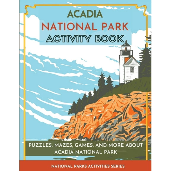 National Parks Activities Acadia National Park Activity Book: Puzzles, Mazes, Games, and More About Acadia National Park, (Paperback)