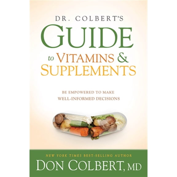 Pre-Owned Dr. Colbert's Guide to Vitamins and Supplements: Be Empowered to Make Well-Informed Decisions (Paperback) 1629987638 9781629987637