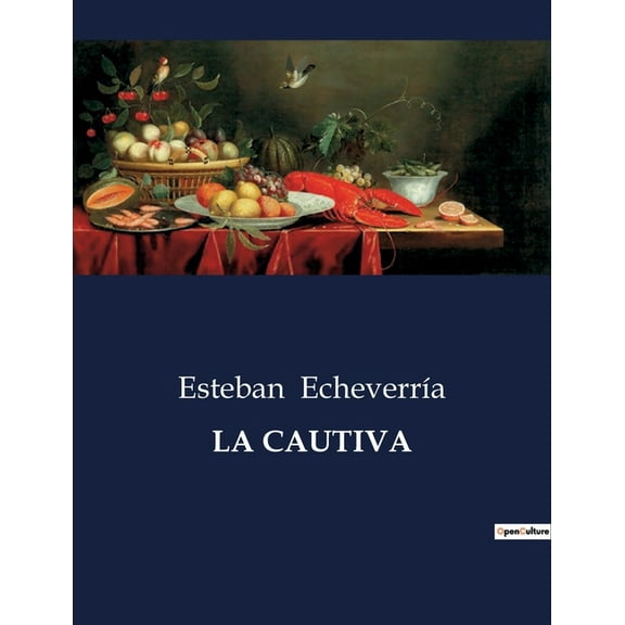 La Cautiva: Una exploraciÃ³n de la obra "La cautiva" en la literatura hispanoamericana, (Paperback)