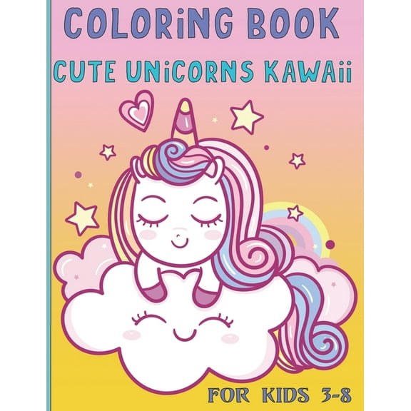 coloring book cute unicorns kawaii for kids 3-8: Sweety unicorns Coloring Book, fun Activity Book Gift for Kids Ages 3-8, Great Gift birthday Children's Activity Books, Fantastic coloring with cute de