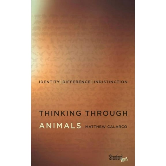 Thinking Through Animals : Identity, Difference, Indistinction (Paperback)
