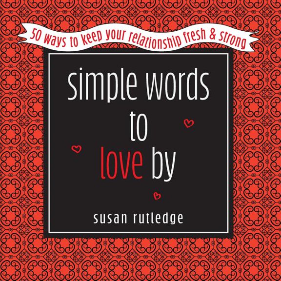Simple Words To Love by : 50 Ways To Keep Your Relationship Fresh & Strong (Paperback)