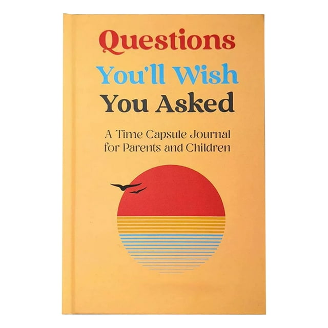 Questions You'll Wish You Asked: A Time Capsule Journal For Parents And Children