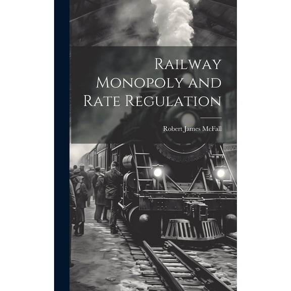 Railway Monopoly and Rate Regulation (Hardcover)