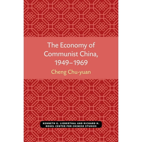 Michigan Monographs in Chinese Studies The Economy of Communist China, 1949-1969, (Paperback)