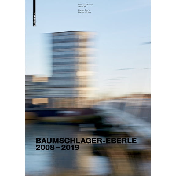 Baumschlager Eberle Architekten 2010-2020: City - Architecture - Future, (Hardcover)