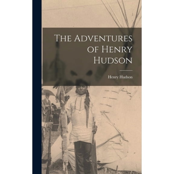 The Adventures of Henry Hudson (Hardcover)
