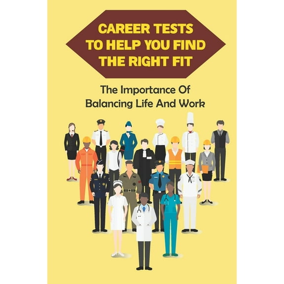 Career Tests To Help You Find The Right Fit: The Importance Of Balancing Life And Work: Skills Test