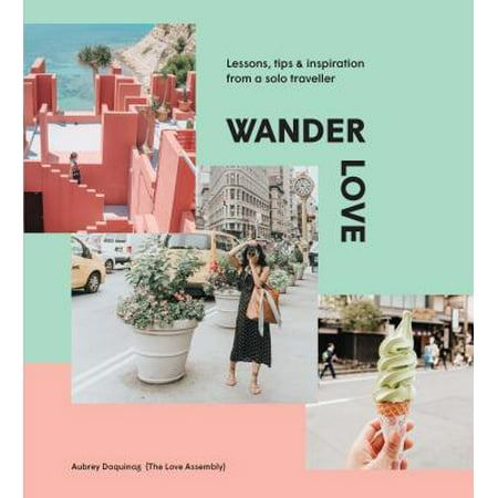 Wander Love : Lessons, Tips & Inspiration from a Solo