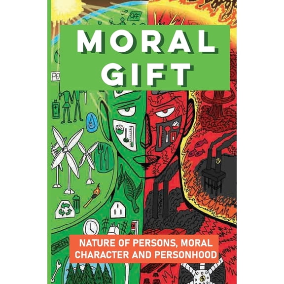 Moral Gift: Nature Of Persons, Moral Character And Personhood: Reflection About Moral Agent (Paperback)