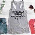 thumbnail image 2 of My Husband Married Way Out Of His League Tank Top, Ladies Racerback Tank Top, Wifey Tank, Newlywed Tank, Heather Gray, XX-Large, 2 of 3