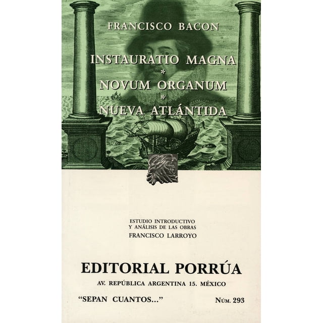 INSTAURATIO MAGNA; NOVUM ORGANUM; NUEVA ATLANTIDA (SC293) PORRUA FRANCIS BACON