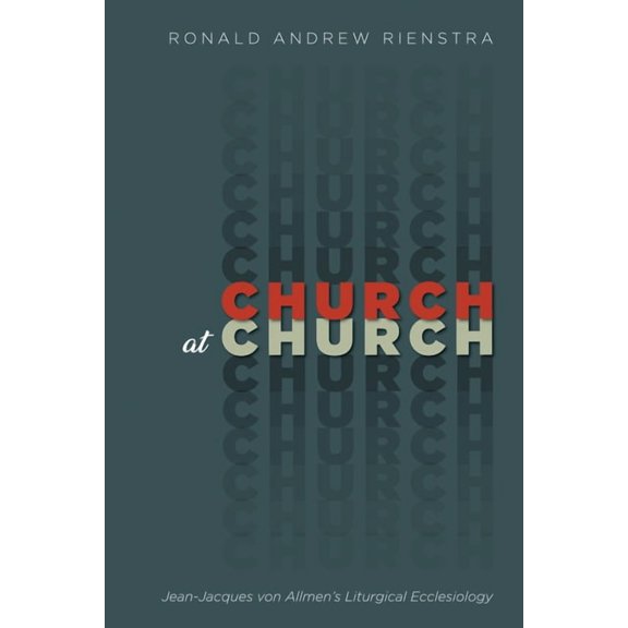 Church at Church: Jean-Jacques Von Allmen's Liturgical Ecclesiology, (Hardcover)