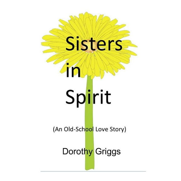Sisters in Spirit: (An Old-School Love Story) (Paperback)