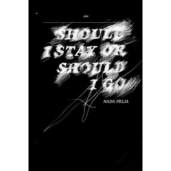 Should I Stay or Should I Go: Exhibition by Nada Prlja at Museum of Contemporary Art (Paperback)