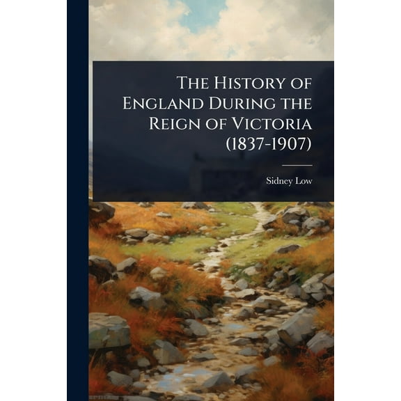 The History of England During the Reign of Victoria (1837-1907), (Paperback)