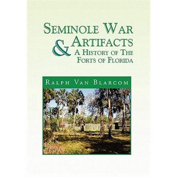 Seminole War Artifacts & A History of the Forts of Florida
