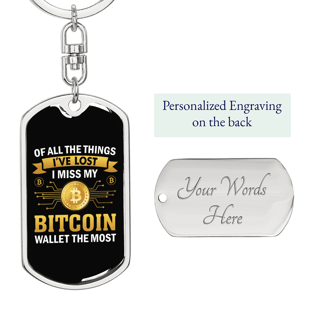 Miss My Bitcoin Wallet Crypto Stainless Steel or 18k Gold Premium Swivel  Dog Tag Keychain - Walmart.com