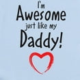 thumbnail image 2 of CafePress - Im Awesome Just Like My Daddy! Body Suit - Baby Light Bodysuit, Size Newborn - 24 Months, 2 of 4