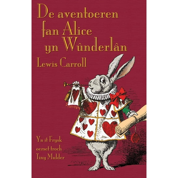 De aventoeren fan Alice yn Wûnderlân: Alice's Adventures in Wonderland in West Frisian, (Paperback)