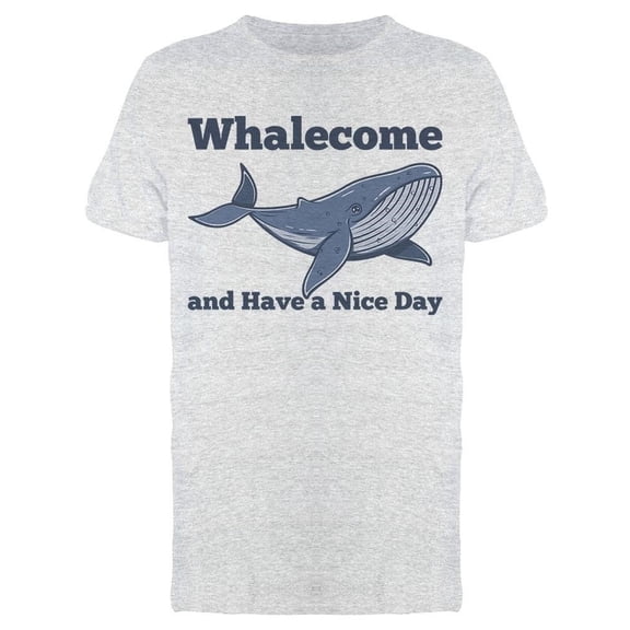 Whale-come And Have A Nice Day Tee Men's -Image by Shutterstock