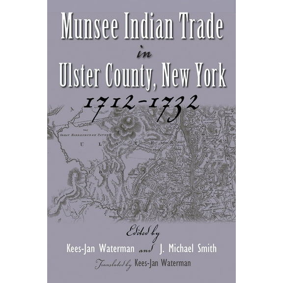 Iroquois and Their Neighbors Munsee Indian Trade in Ulster County New York 1712-1732, (Hardcover)