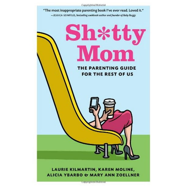 Sh*tty Mom: le Guide Parental pour le Reste d'Entre Nous