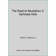 thumbnail image 1 of Pre-Owned The Road to Revelation 3: Darkness Falls (Paperback) 165413080X 9781654130800, 1 of 1