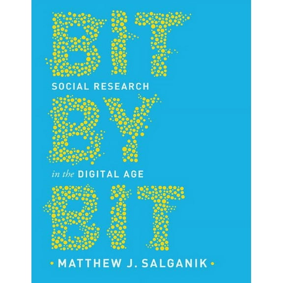Bit by Bit: Social Research in the Digital Age, (Hardcover)