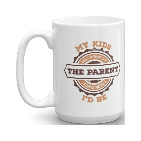 To Be The Parent I Always Imagined I'd Be Funny Parenting Quotes Coffee & Tea Gift Mug, Ornament, Collection, Room Decorations, Accessories And Birthday Gifts For Parents (15oz)