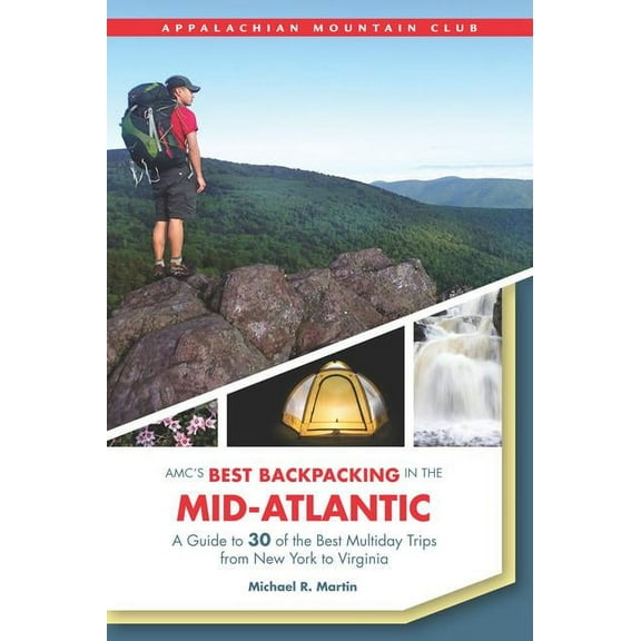 AMC's Best Backpacking in the Mid-Atlantic : A Guide To 30 Of The Best Multiday Trips From New York To Virginia (Edition 1) (Paperback)