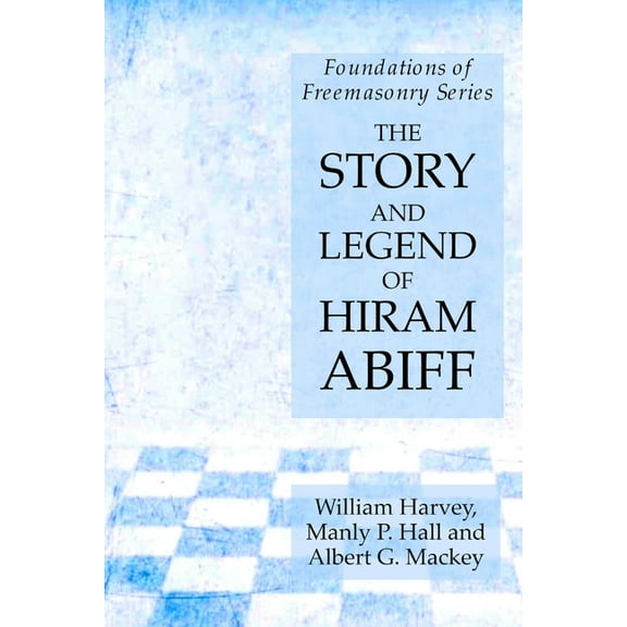 The Story and Legend of Hiram Abiff (Paperback)