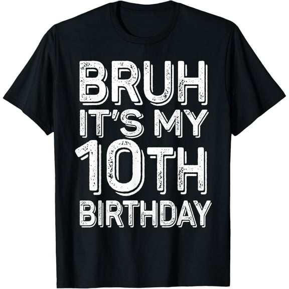 Bruh It's My 10th Birthday Boy Gifts 10 Year Old Funny BDay T-Shirt