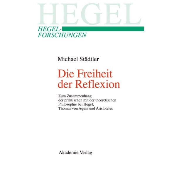 Hegel-Forschungen Die Freiheit der Reflexion, (Hardcover)