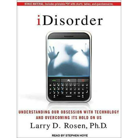 Idisorder Understanding Our Obsession With Technology And