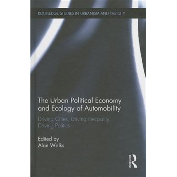 Pre-Owned Routledge Studies in Urbanism and the Ci The Urban Political Economy and Ecology of Automobility, (Hardcover)
