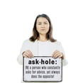 thumbnail image 3 of Ask Hole Definition Funny 11 Inch x 17 Inch Novelty Plastic Sign Asks Advice Ignores Answers Durable Weatherproof Perfect for Offices Garages Man Caves Fun Gift for Sarcasm Fans, 3 of 6