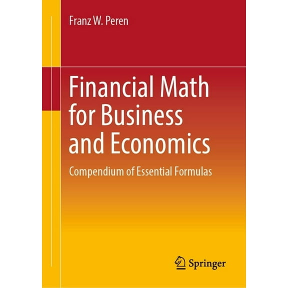 Financial Math for Business and Economics: Compendium of Essential Formulas, (Hardcover)