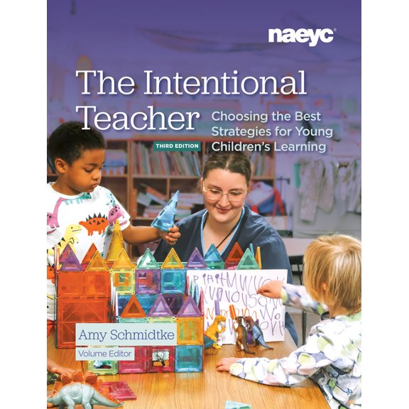 The Intentional Teacher: Choosing the Best Strategies for Young Children's Learning, Third Edition, (Paperback)