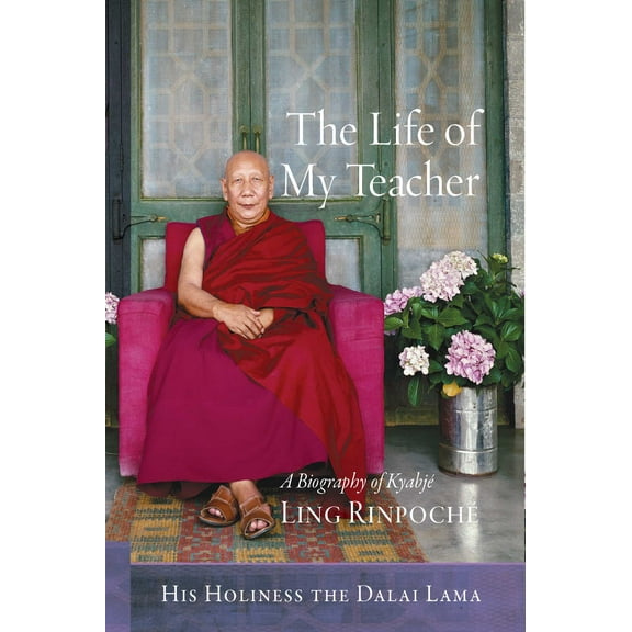 The Life of My Teacher : A Biography of Kyabjé Ling Rinpoché (Hardcover)