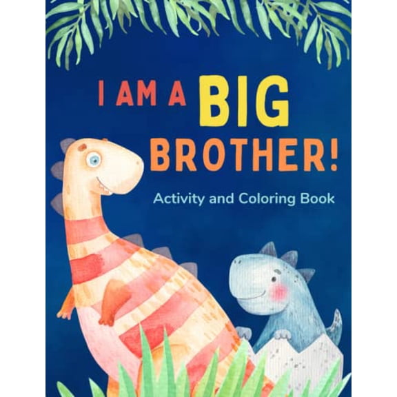 Pre-Owned I am a Big Brother Activity and Coloring Book: Gift Book that Explores the Role of an Older Sibling and the Excitement of a New Baby through Fun Dinosaur Activities, 9798483850380, , Paperback,