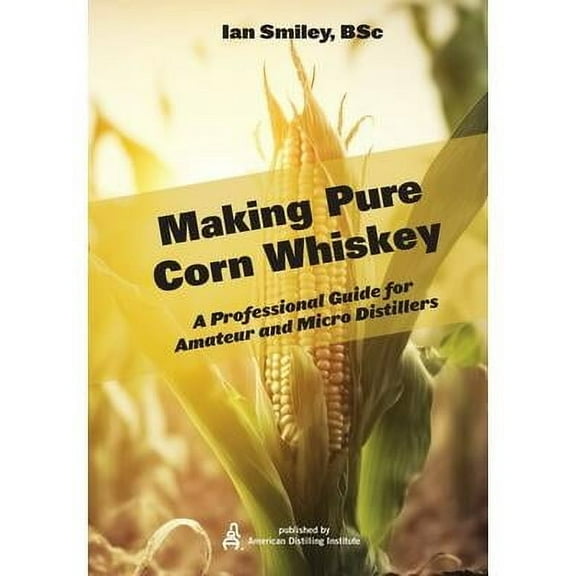 Making Pure Corn Whiskey (Paperback)
