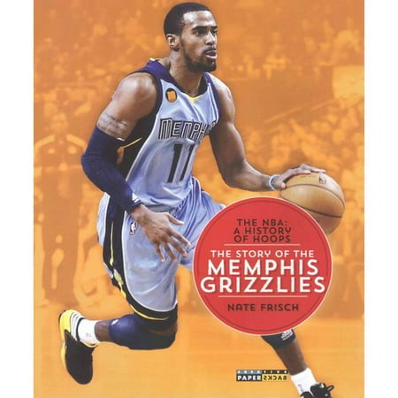 The NBA: A History of Hoops: The Story of the Memphis Grizzlies