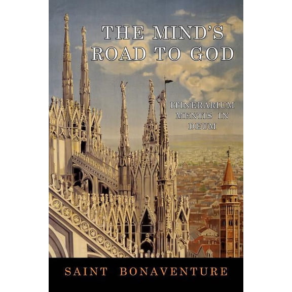 The Mind's Road to God: Itinerarium Mentis in Deum, (Paperback)