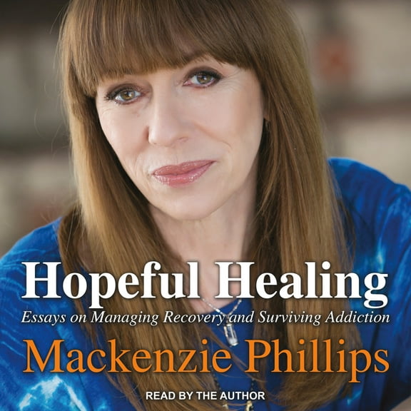 Hopeful Healing: Essays on Managing Recovery and Surviving Addiction (Audiobook)