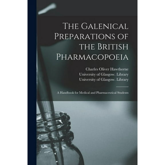 The Galenical Preparations of the British Pharmacopoeia [electronic Resource] (Paperback)