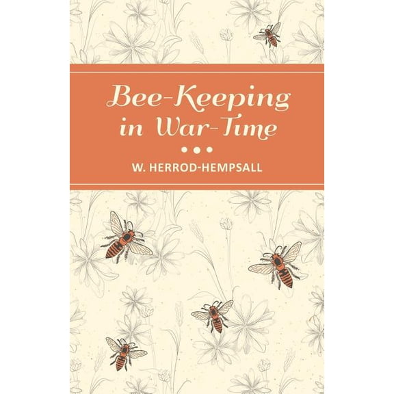 Bee-Keeping in War-Time, (Paperback)