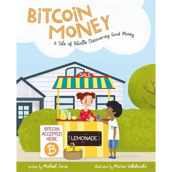 Pre-Owned Bitcoin Money: A Tale of Bitville Discovering Good Money (Paperback) 0578490676 9780578490670