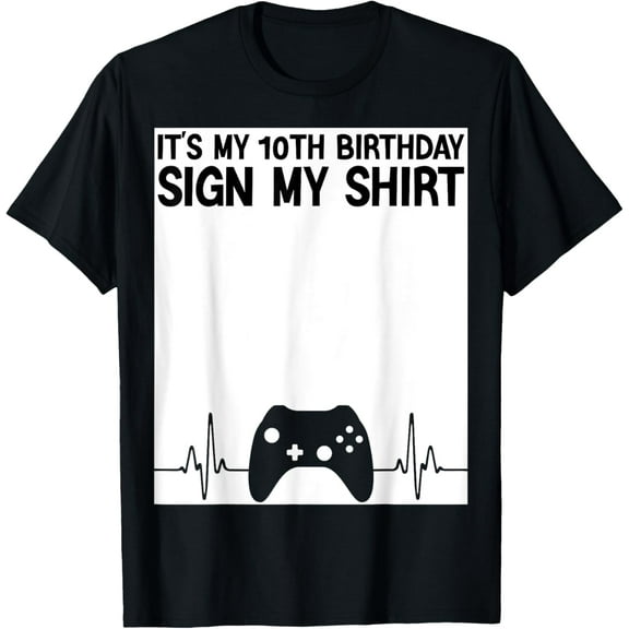 its my 10th birthday sign my shirt 10 Years Old Gamer Bday T-Shirt Tops Tee