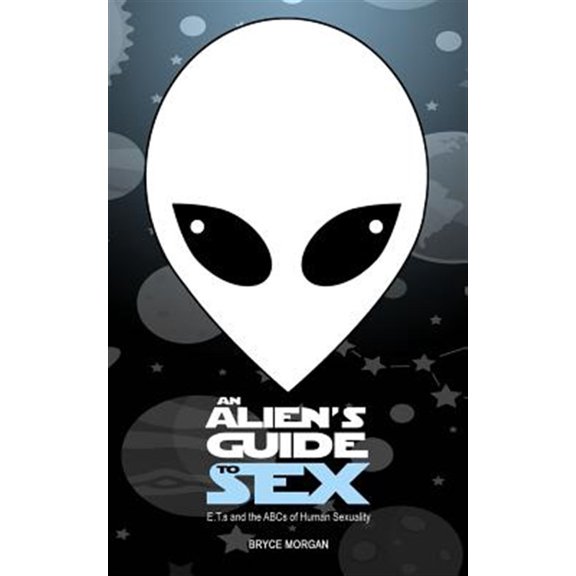 Pre-Owned An Alien's Guide to Sex: E.T.S & the ABCs of Human Sexuality